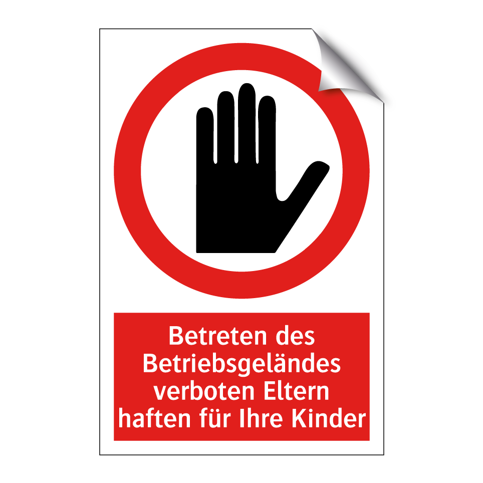 Betreten des Betriebsgeländes verboten Eltern haften für Ihre Kinder