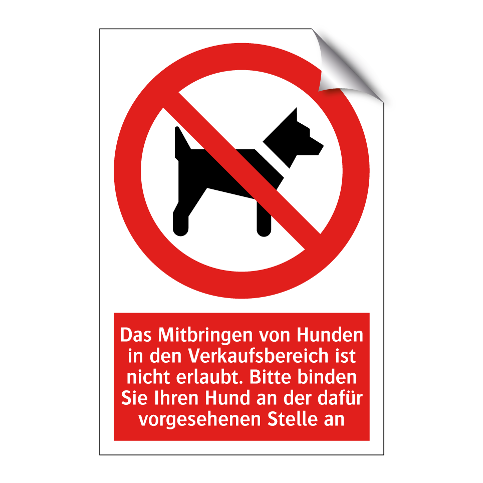 Das Mitbringen von Hunden in den Verkaufsbereich ist nicht erlaubt. Bitte binden Sie Ihren Hund an der dafür vorgesehenen Stelle an