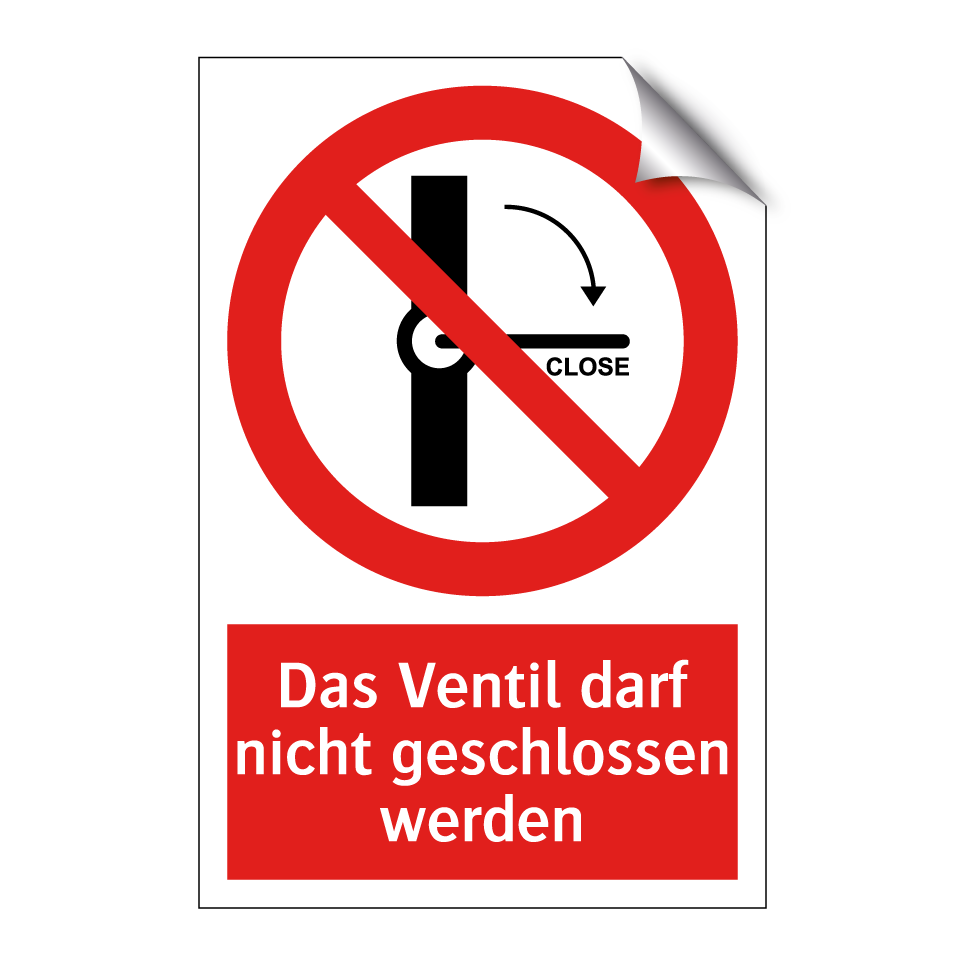 Das Ventil darf nicht geschlossen werden