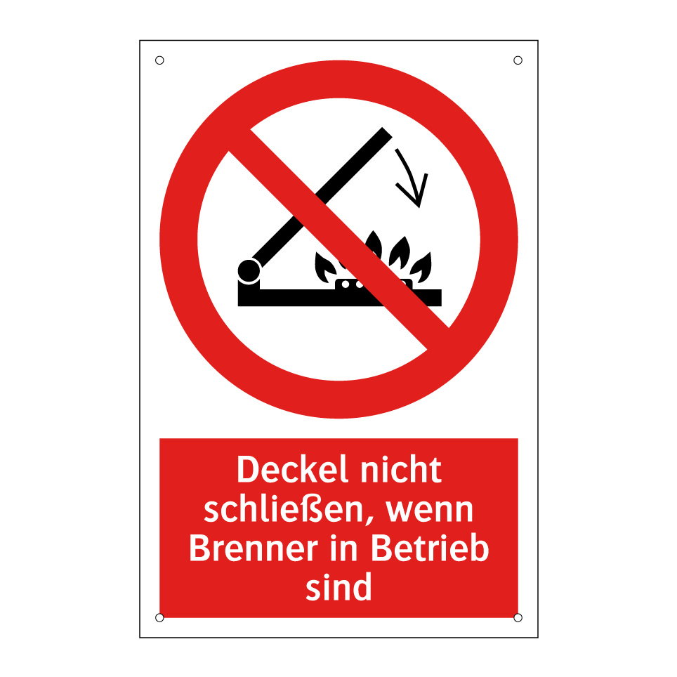 Deckel nicht schließen, wenn Brenner in Betrieb sind