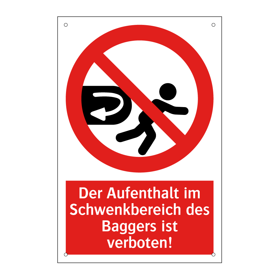 Der Aufenthalt im Schwenkbereich des Baggers ist verboten!
