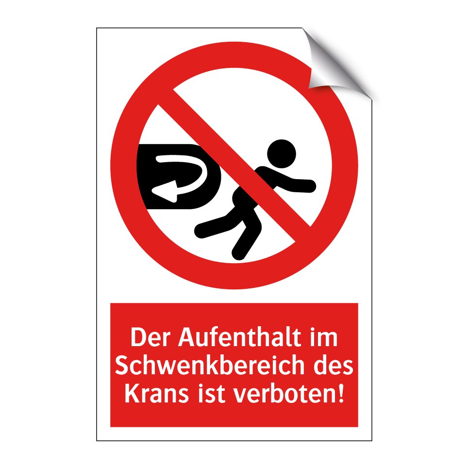 Der Aufenthalt im Schwenkbereich des Krans ist verboten!