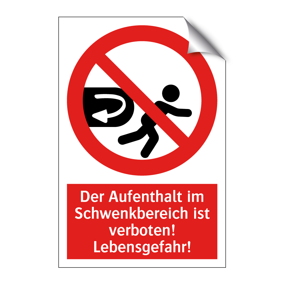 Der Aufenthalt im Schwenkbereich ist verboten! Lebensgefahr!