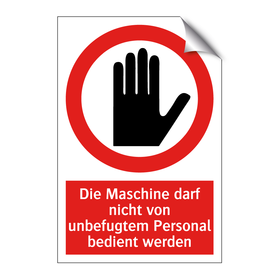 Die Maschine darf nicht von unbefugtem Personal bedient werden
