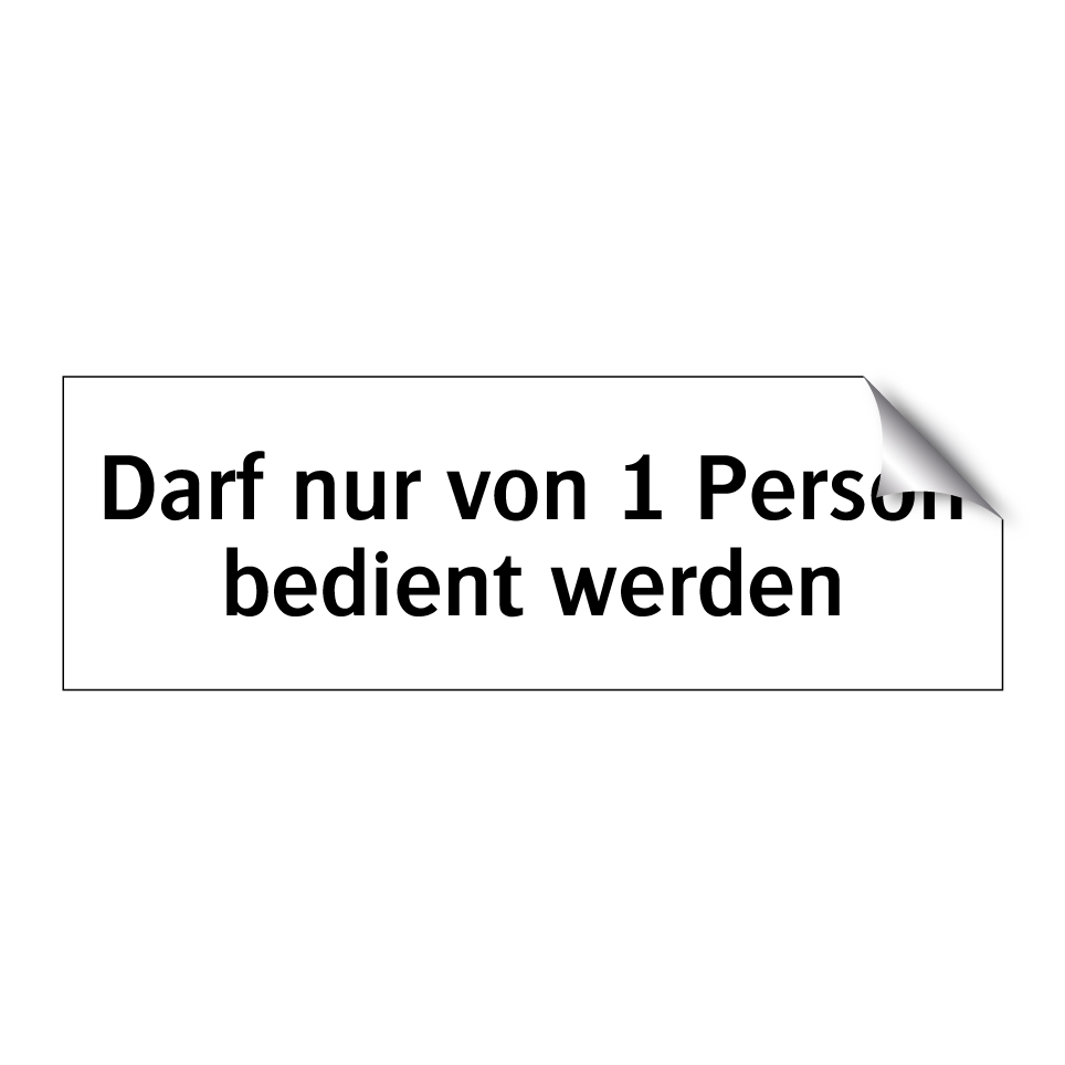 Darf nur von 1 Person bedient werden