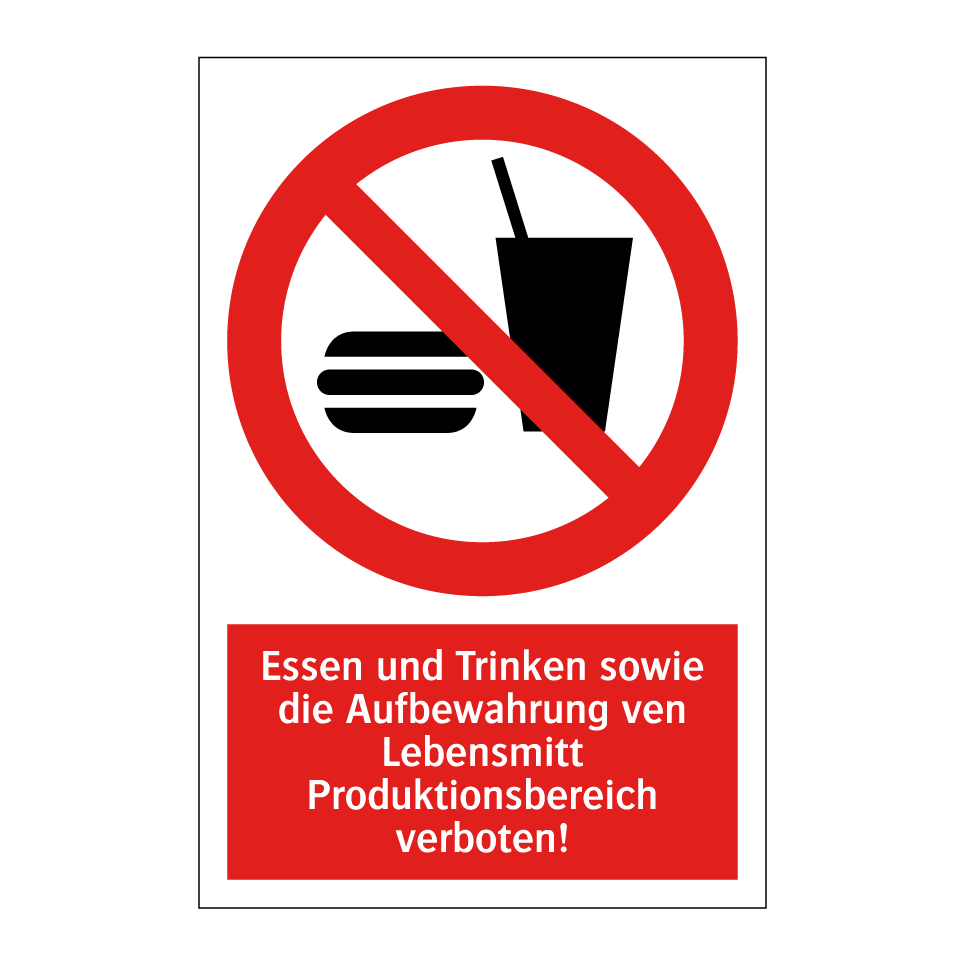 Essen und Trinken sowie die Aufbewahrung ven Lebensmitt Produktionsbereich verboten!
