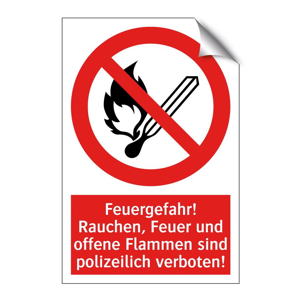Feuergefahr! Rauchen, Feuer und offene Flammen sind polizeilich verboten!