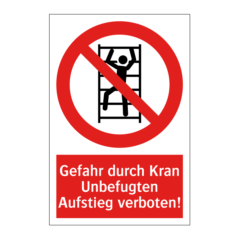 Gefahr durch Kran Unbefugten Aufstieg verboten!