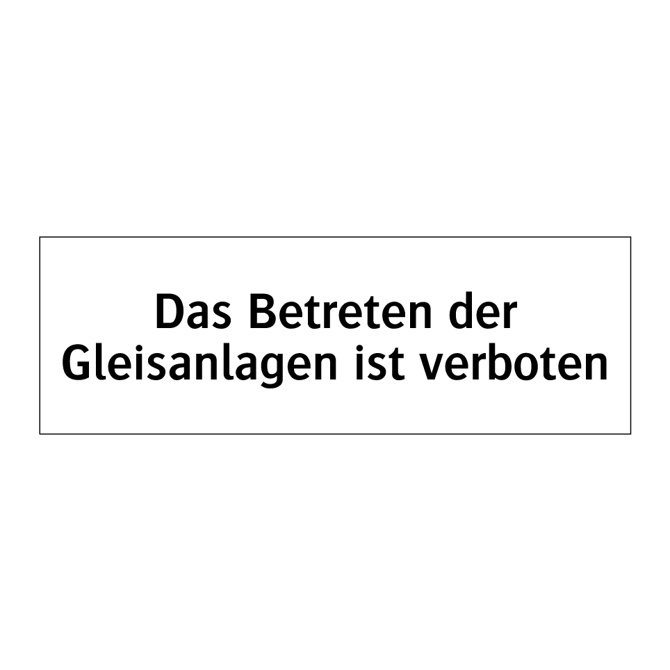 Das Betreten der Gleisanlagen ist verboten