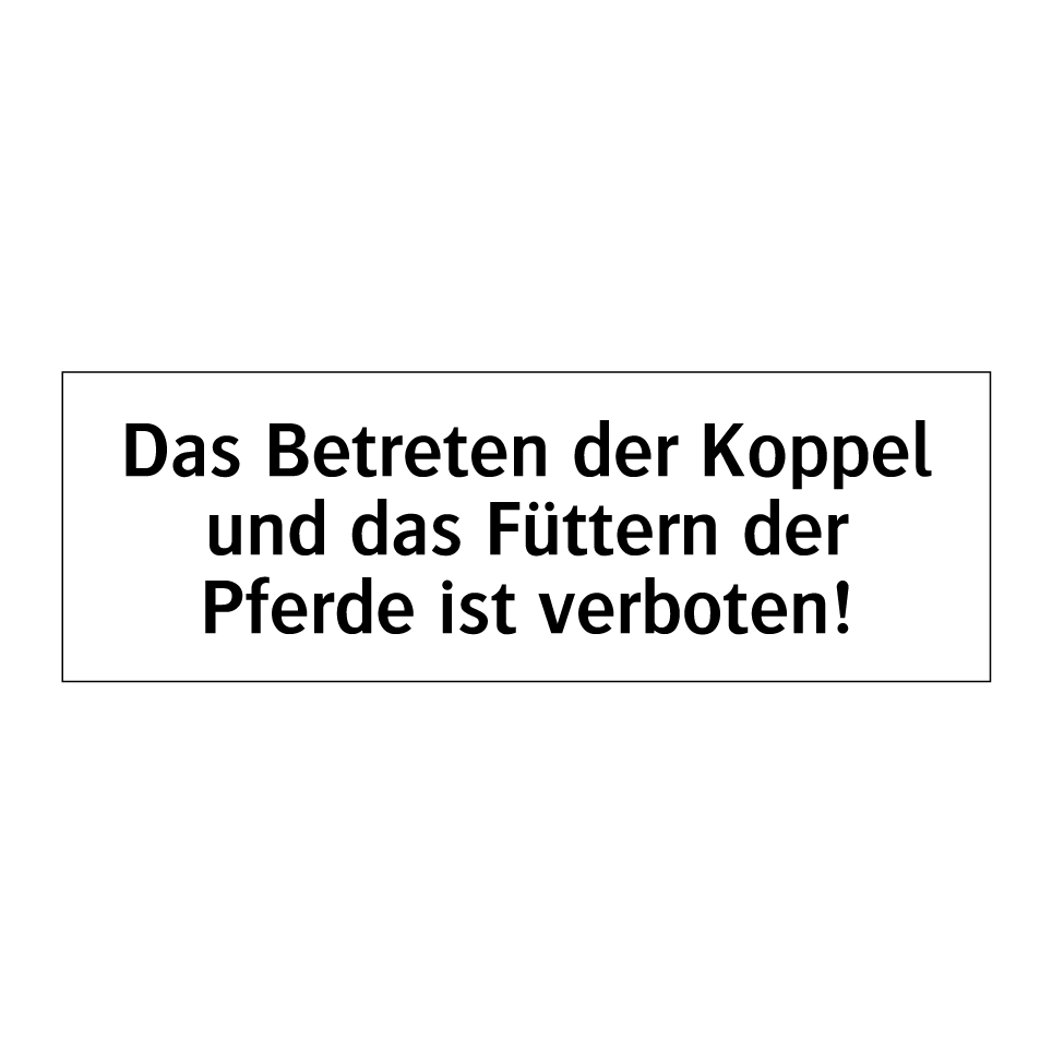Das Betreten der Koppel und das Füttern der Pferde ist verboten!