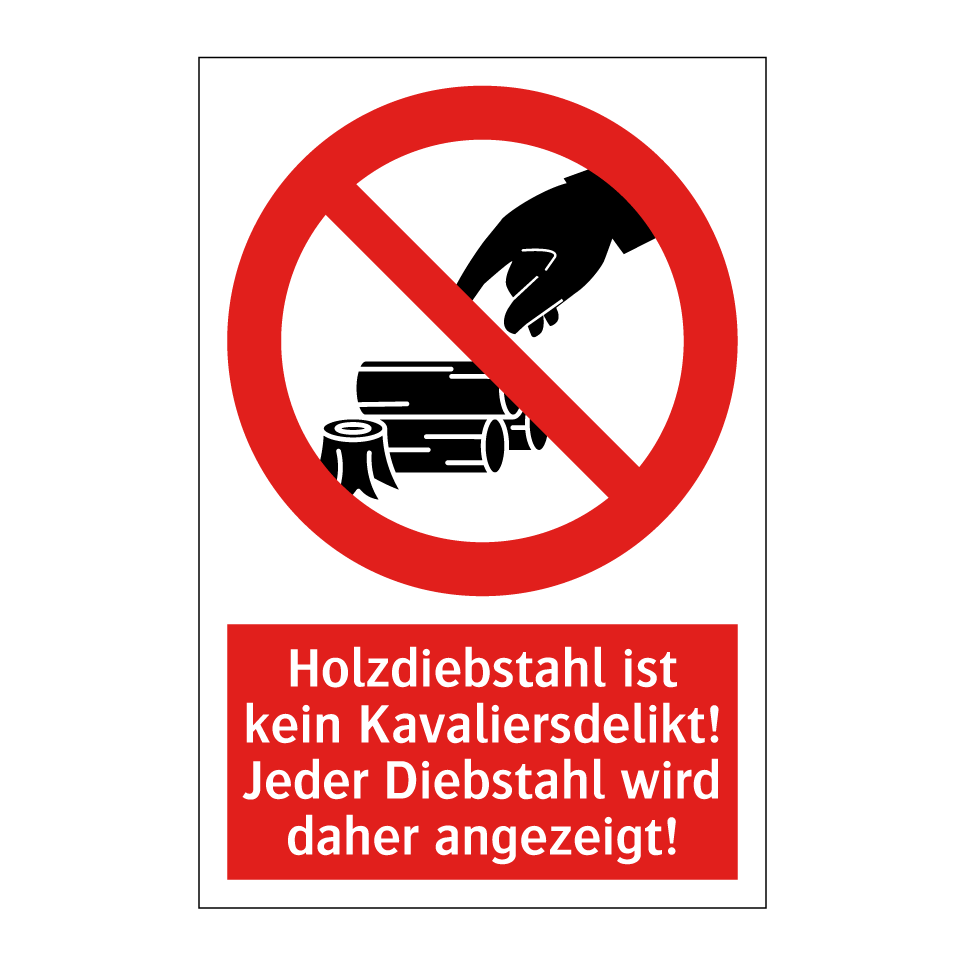 Holzdiebstahl ist kein Kavaliersdelikt! Jeder Diebstahl wird daher angezeigt!