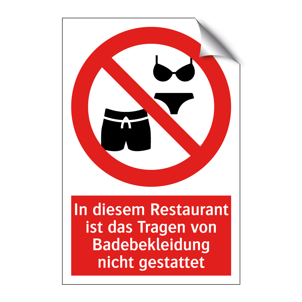 In diesem Restaurant ist das Tragen von Badebekleidung nicht gestattet