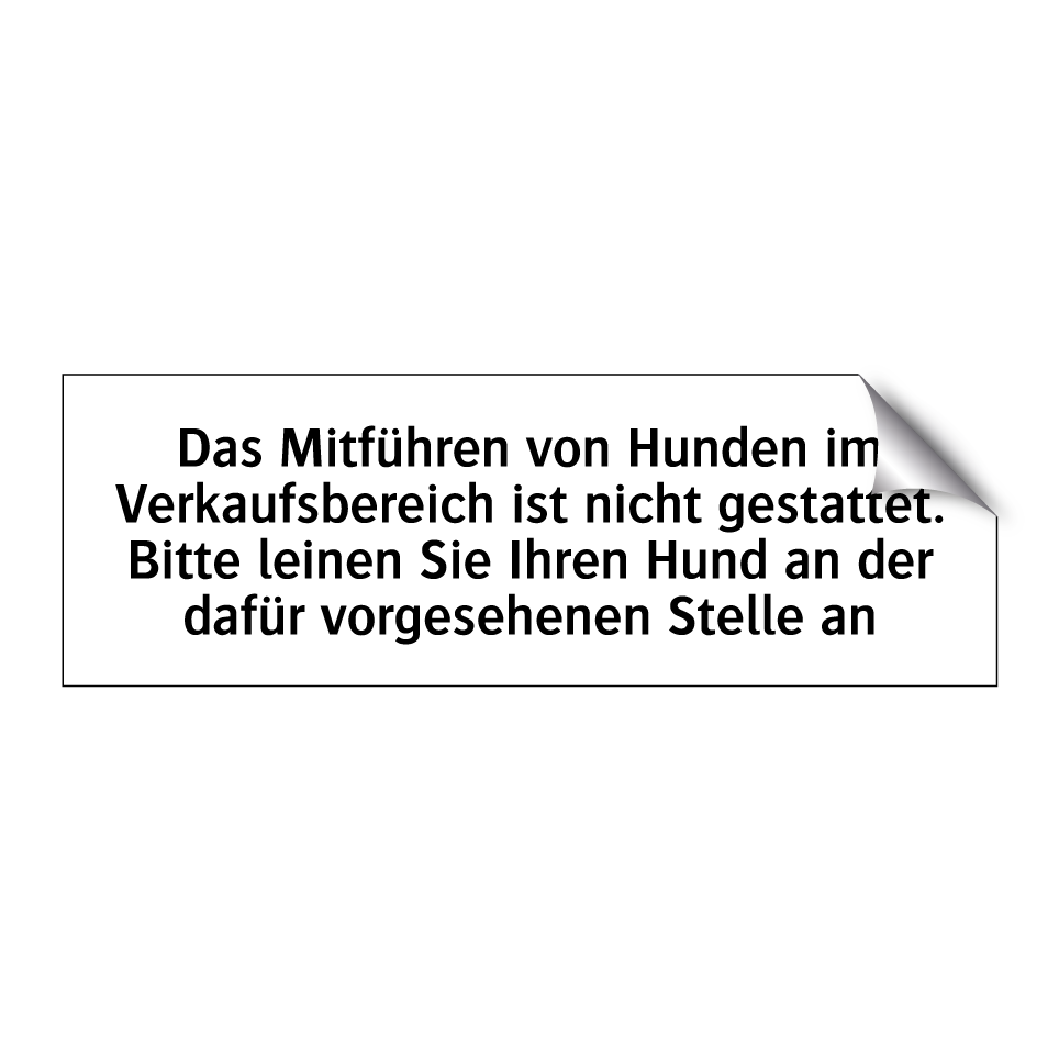 Das Mitführen von Hunden im Verkaufsbereich ist nicht gestattet. Bitte leinen Sie Ihren Hund an der dafür vorgesehenen Stelle an