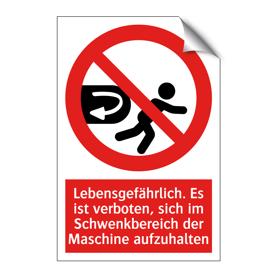 Lebensgefährlich. Es ist verboten, sich im Schwenkbereich der Maschine aufzuhalten