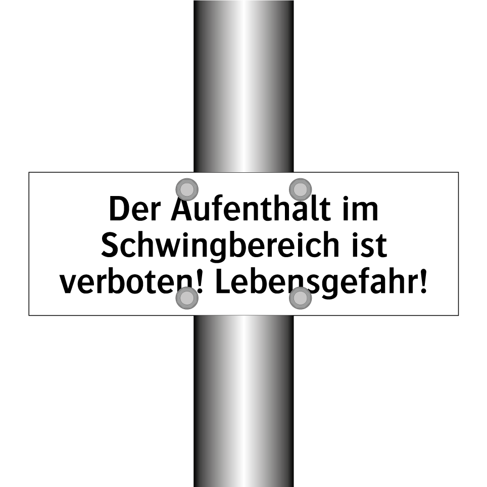 Der Aufenthalt im Schwingbereich ist verboten! Lebensgefahr!