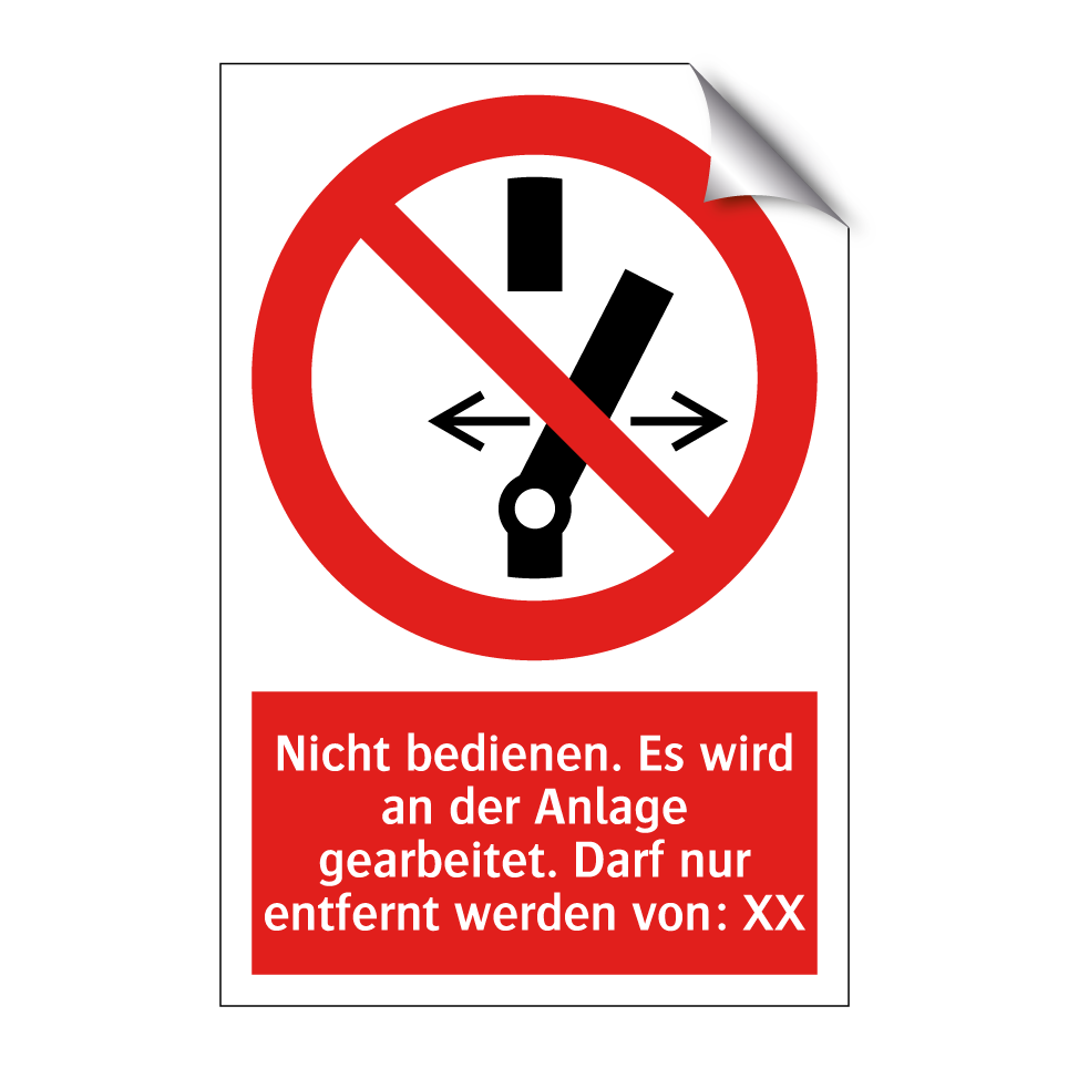 Nicht bedienen. Es wird an der Anlage gearbeitet. Darf nur entfernt werden von: XX