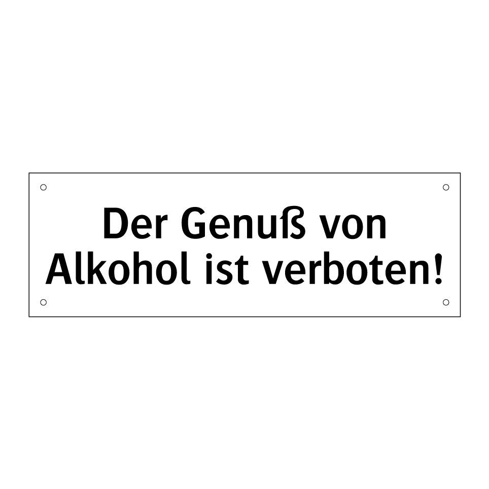 Der Genuß von Alkohol ist verboten!