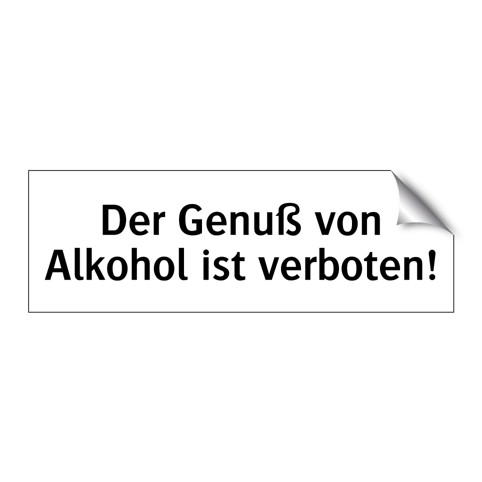 Der Genuß von Alkohol ist verboten!