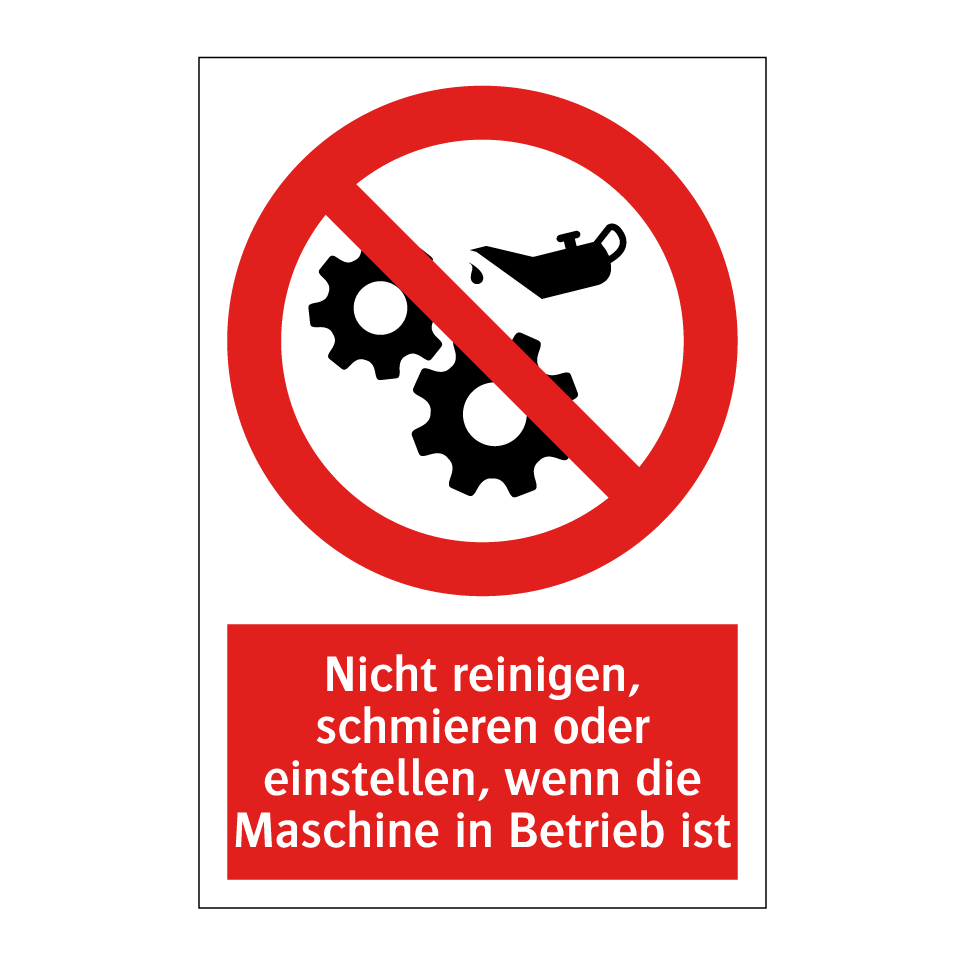 Nicht reinigen, schmieren oder einstellen, wenn die Maschine in Betrieb ist