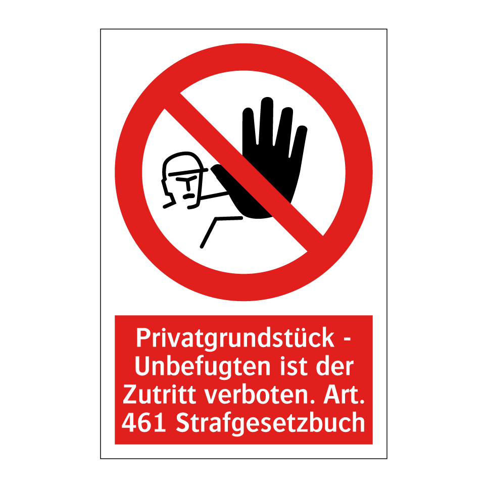 Privatgrundstück - Unbefugten ist der Zutritt verboten. Art. 461 Strafgesetzbuch