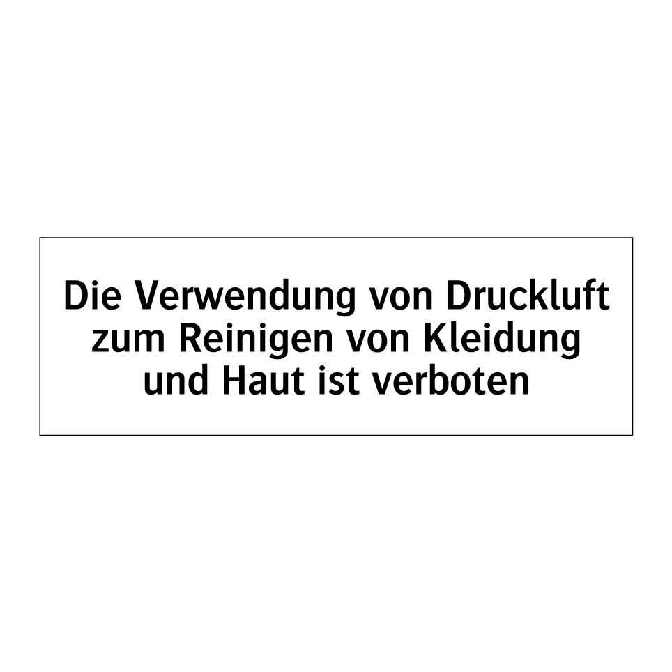 Die Verwendung von Druckluft zum Reinigen von Kleidung und Haut ist verboten