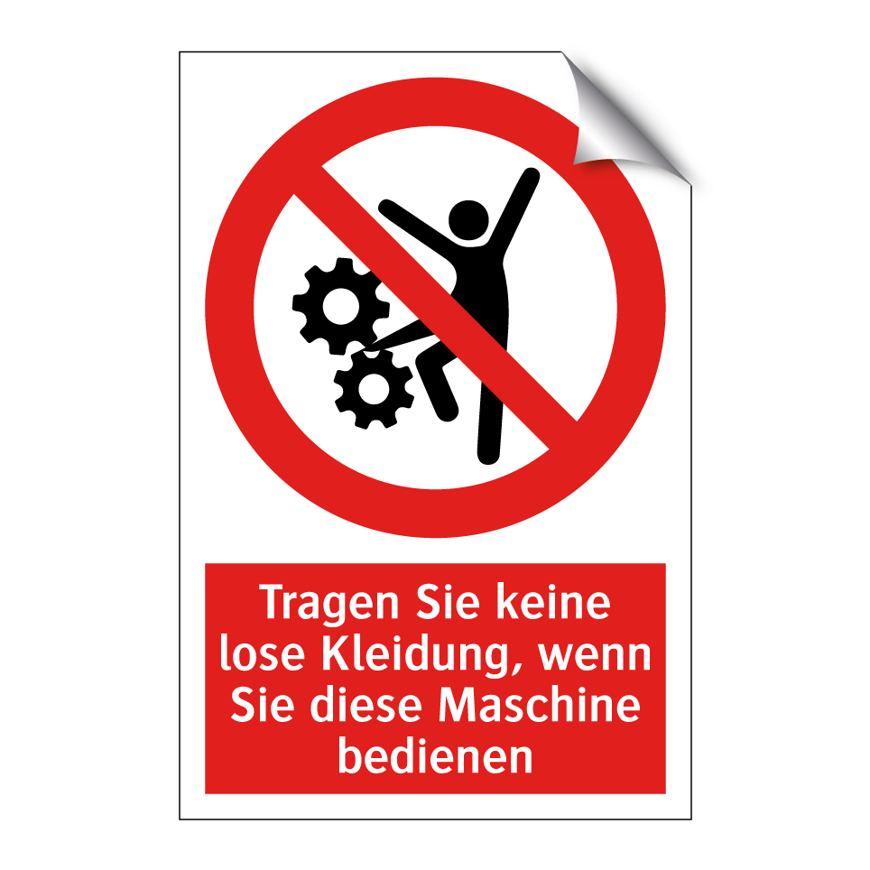 Tragen Sie keine lose Kleidung, wenn Sie diese Maschine bedienen