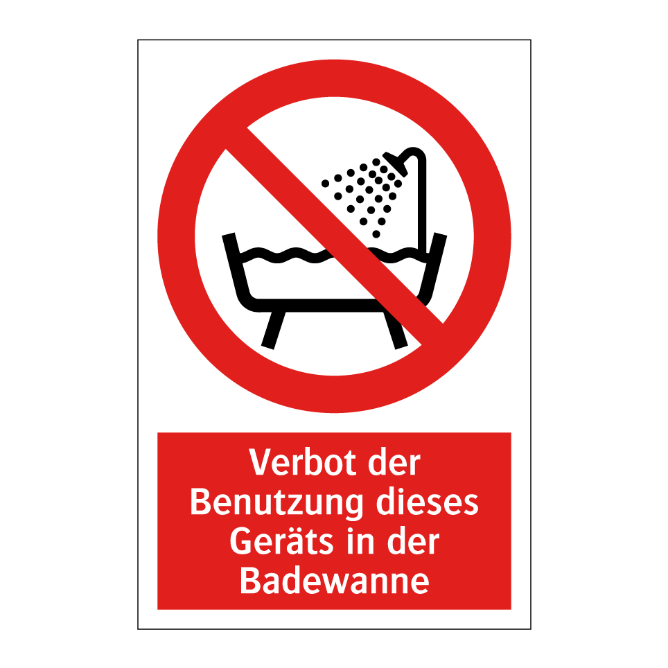Verbot der Benutzung dieses Geräts in der Badewanne