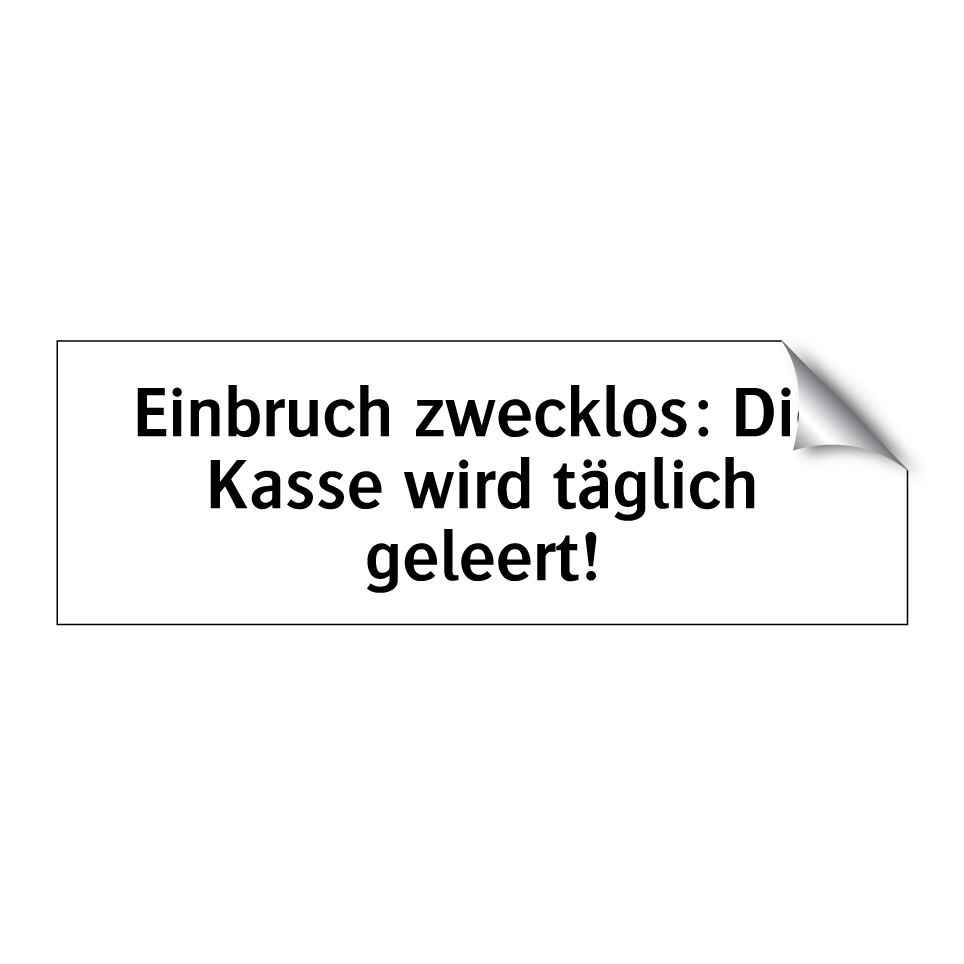 Einbruch zwecklos: Die Kasse wird täglich geleert!
