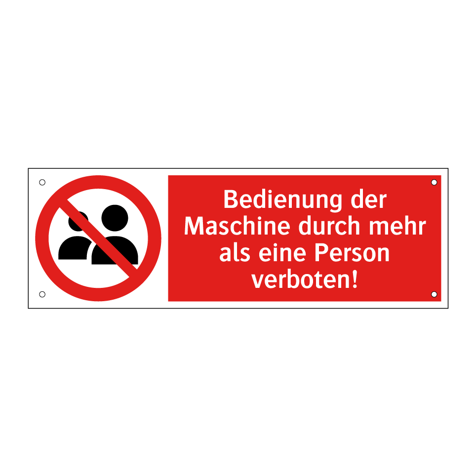 Bedienung der Maschine durch mehr als eine Person verboten!