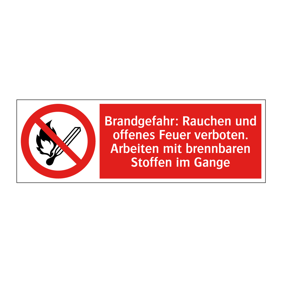 Brandgefahr: Rauchen und offenes Feuer verboten. Arbeiten mit brennbaren Stoffen im Gange