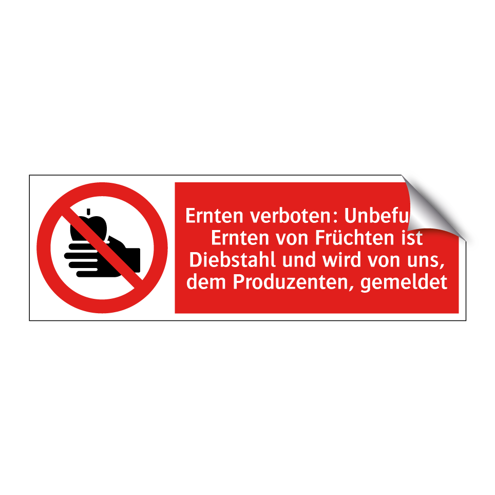 Ernten verboten: Unbefugtes Ernten von Früchten ist Diebstahl und wird von uns, dem Produzenten, gemeldet