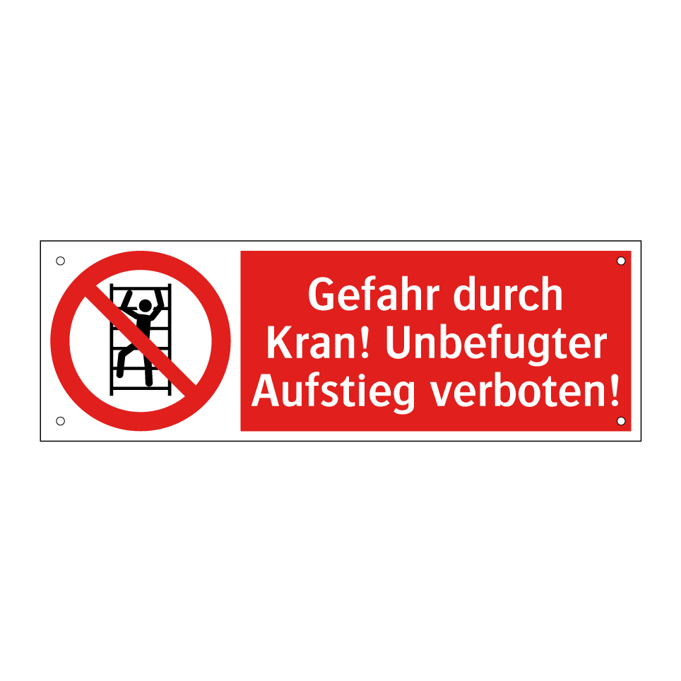Gefahr durch Kran! Unbefugter Aufstieg verboten!