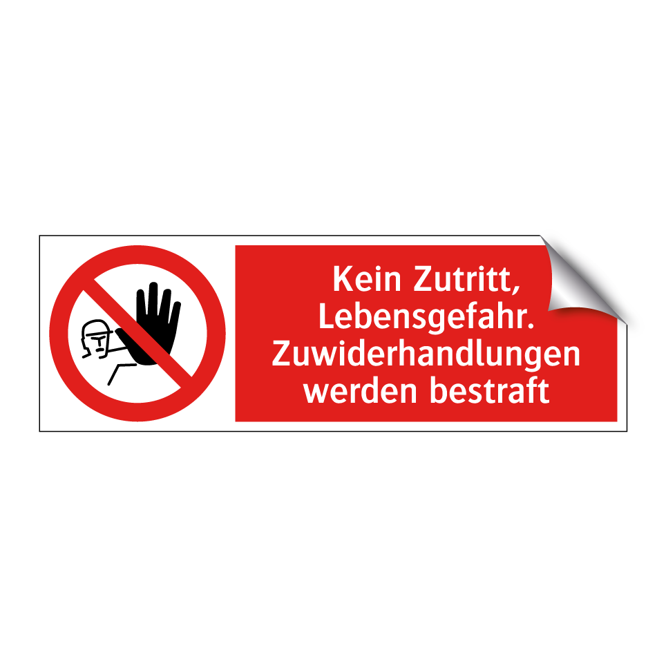 Kein Zutritt, Lebensgefahr. Zuwiderhandlungen werden bestraft