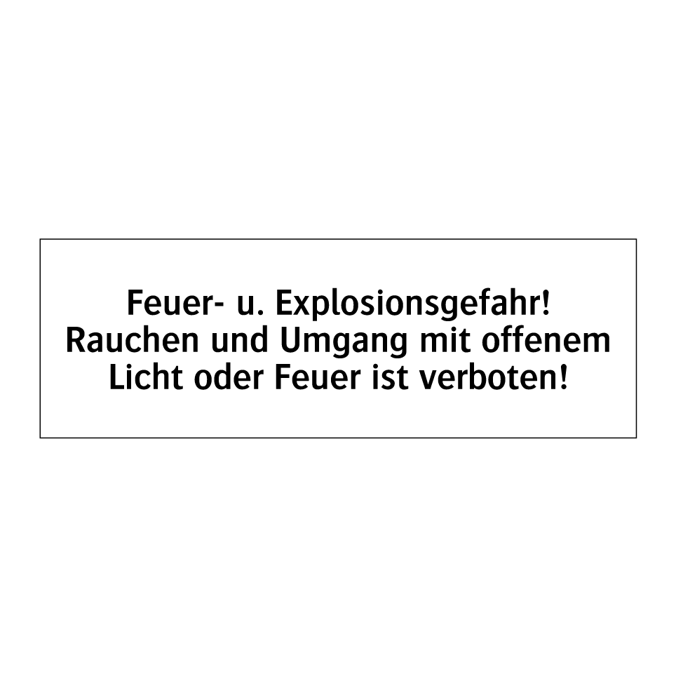 Feuer- u. Explosionsgefahr! Rauchen und Umgang mit offenem Licht oder Feuer ist verboten!