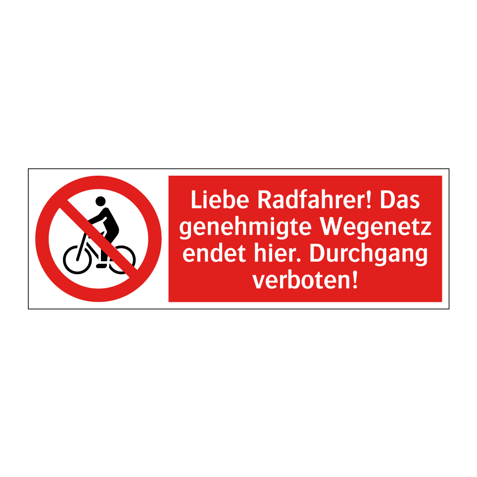 Liebe Radfahrer! Das genehmigte Wegenetz endet hier. Durchgang verboten!