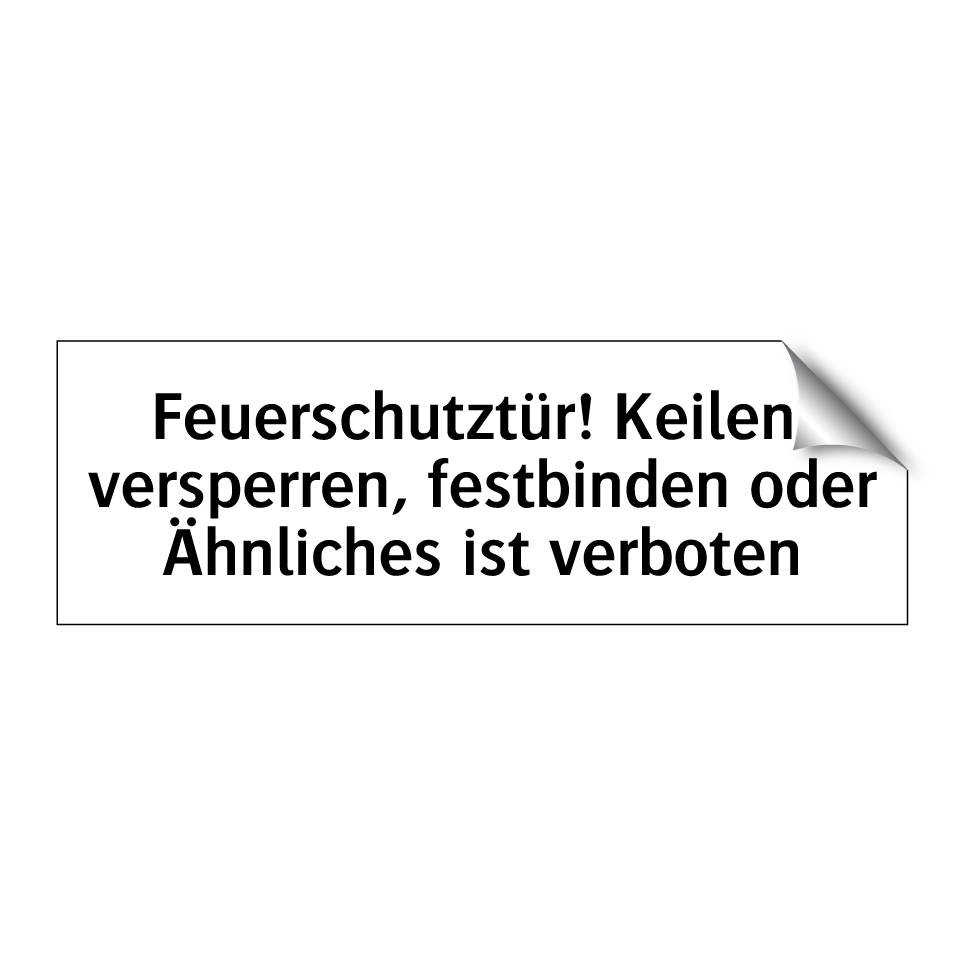 Feuerschutztür! Keilen, versperren, festbinden oder Ähnliches ist verboten