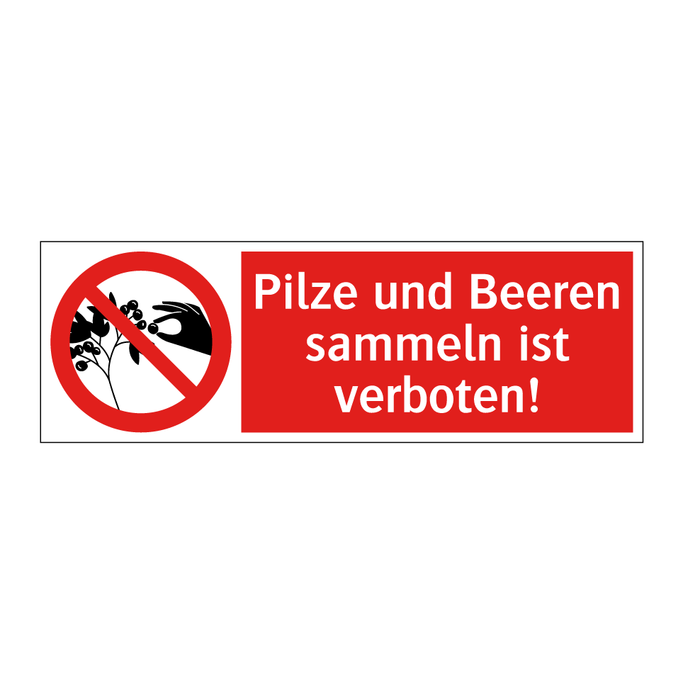 Pilze und Beeren sammeln ist verboten!