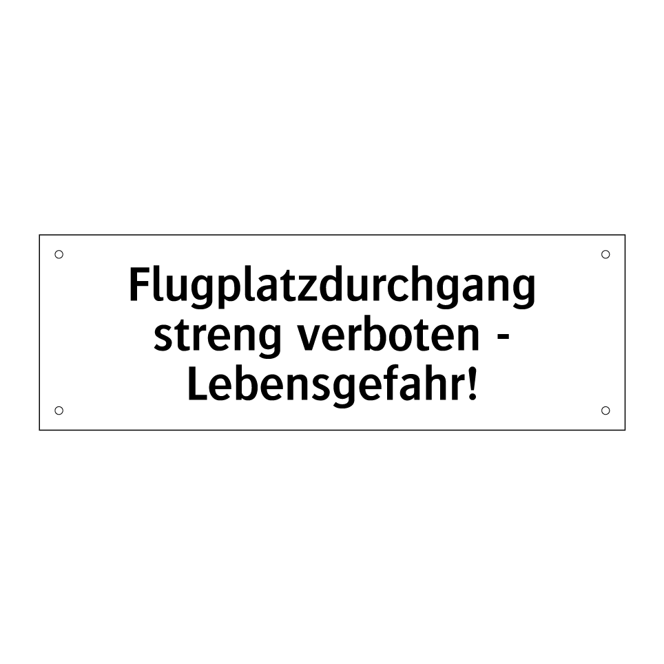 Flugplatzdurchgang streng verboten - Lebensgefahr!