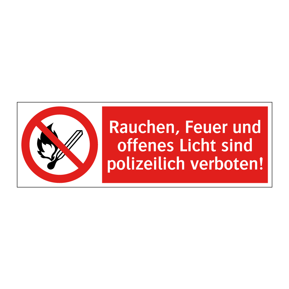Rauchen, Feuer und offenes Licht sind polizeilich verboten!