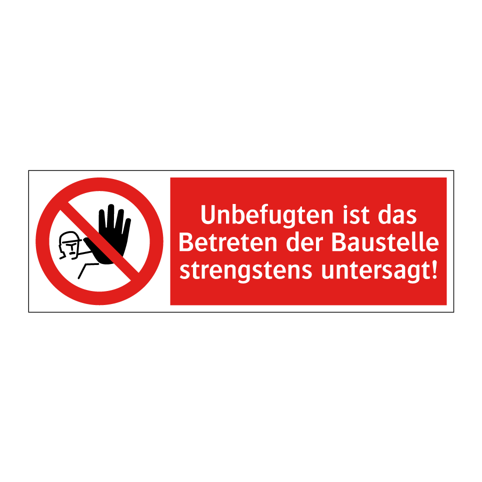 Unbefugten ist das Betreten der Baustelle strengstens untersagt!
