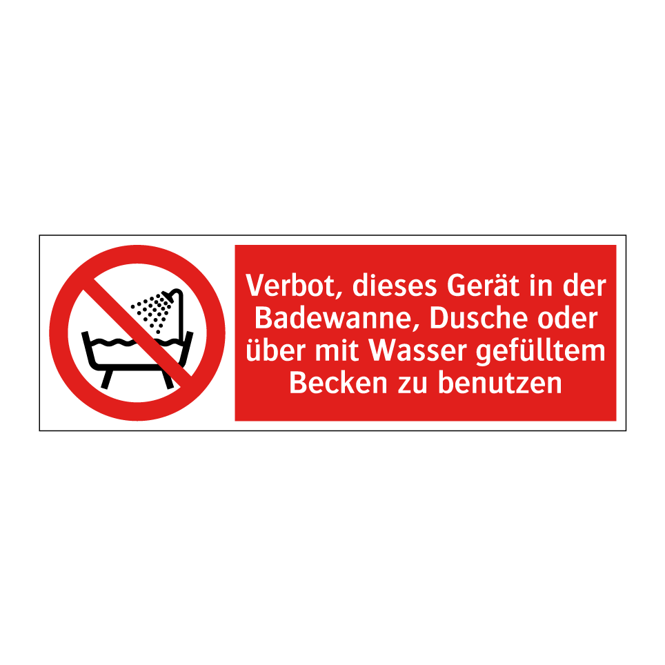 Verbot, dieses Gerät in der Badewanne, Dusche oder über mit Wasser gefülltem Becken zu benutzen