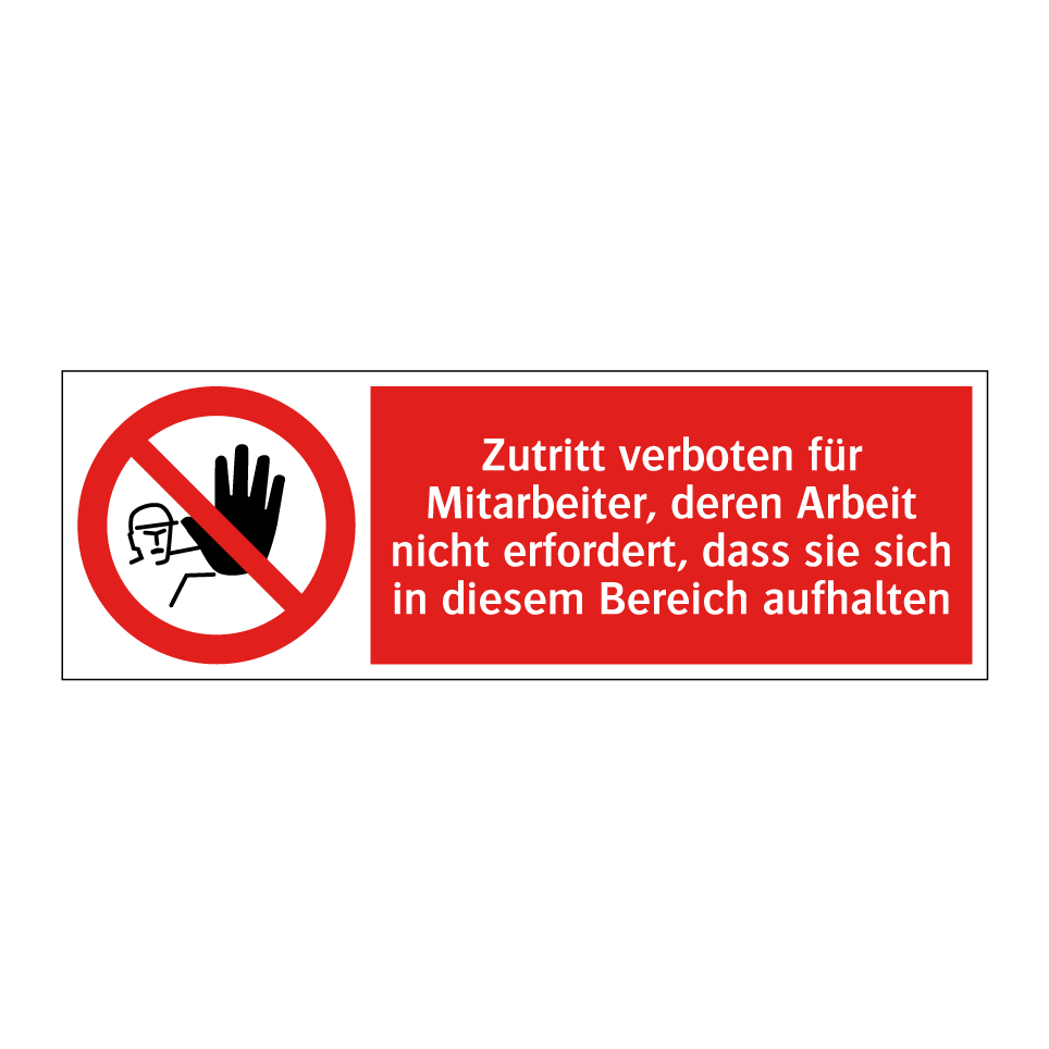Zutritt verboten für Mitarbeiter, deren Arbeit nicht erfordert, dass sie sich in diesem Bereich aufhalten