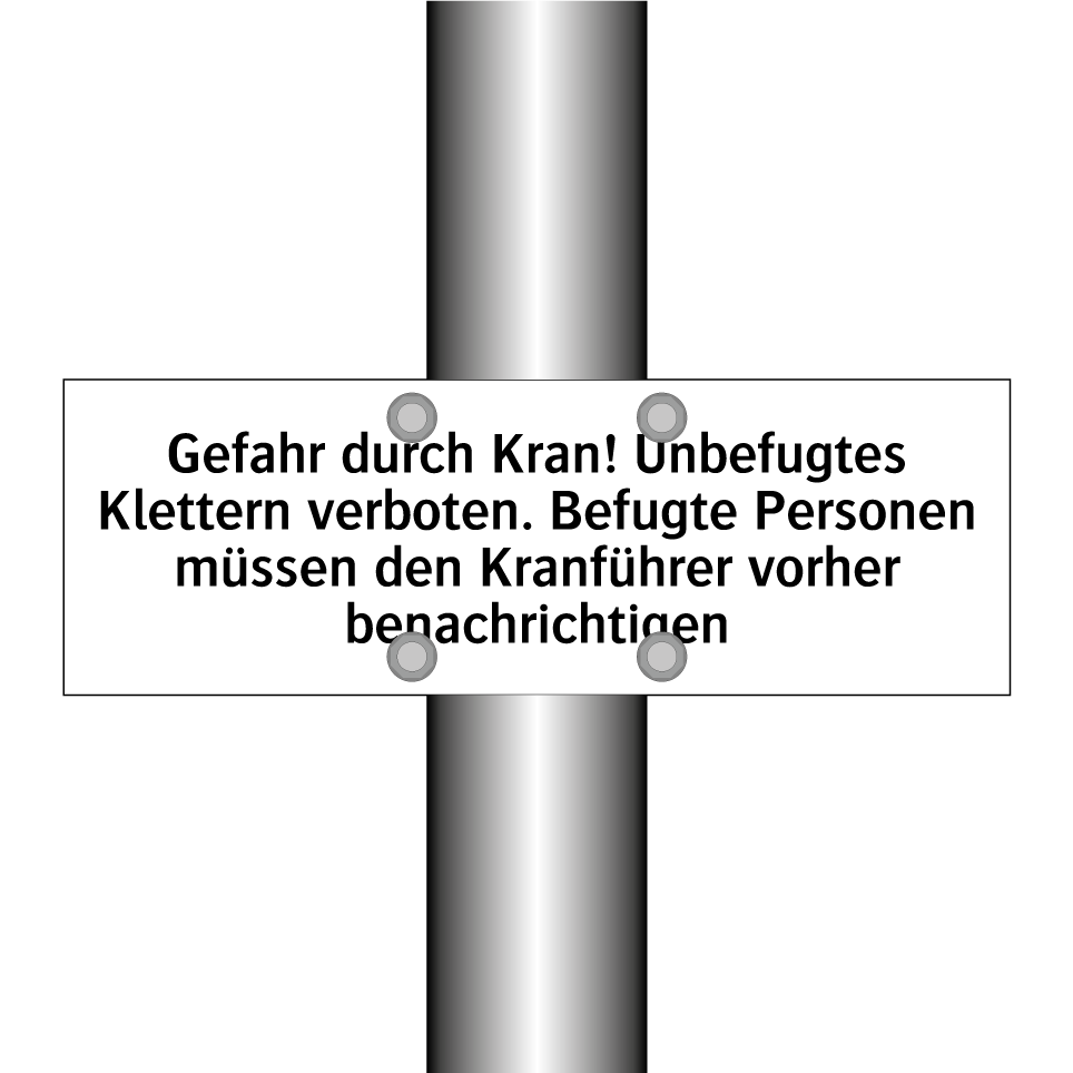 Gefahr durch Kran! Unbefugtes Klettern verboten. Befugte Personen müssen den Kranführer vorher benachrichtigen