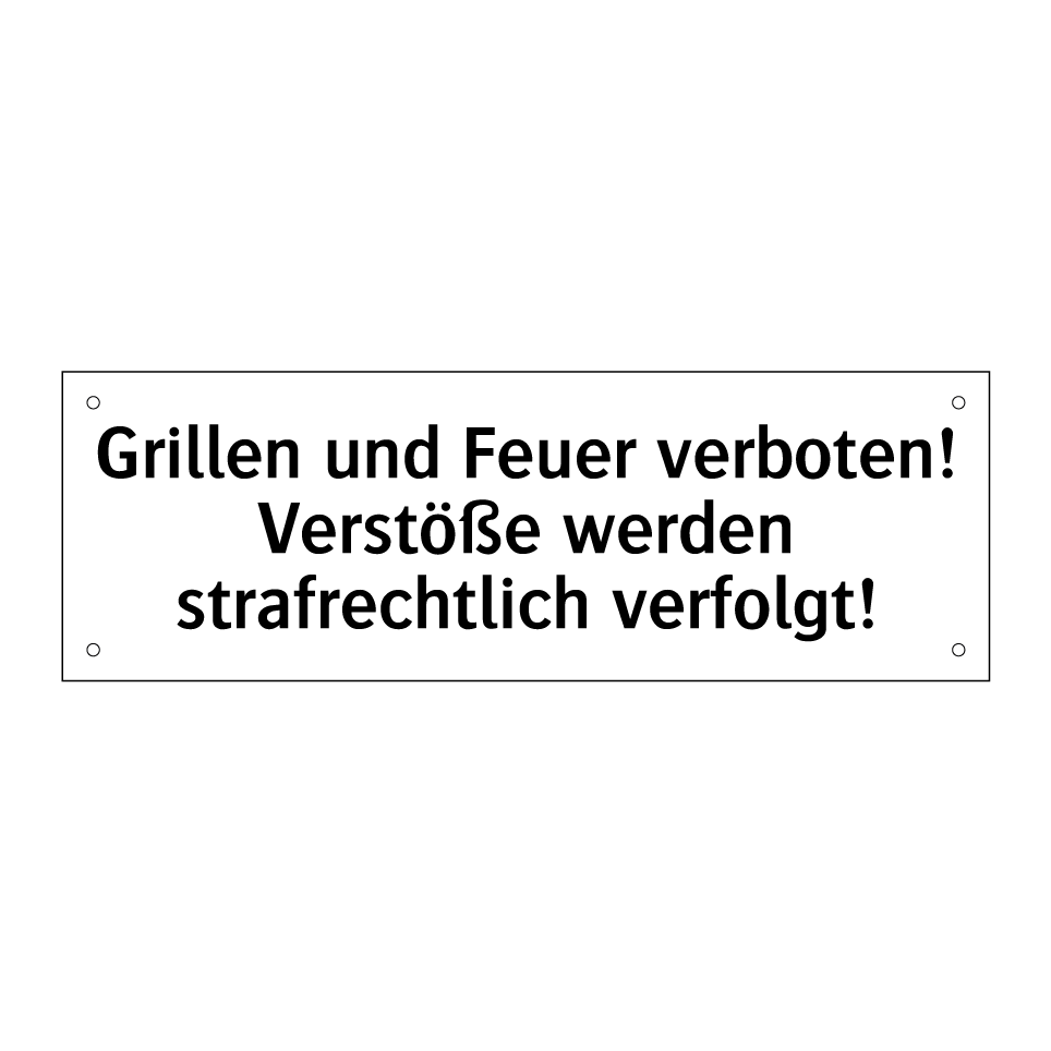 Grillen und Feuer verboten! Verstöße werden strafrechtlich verfolgt!