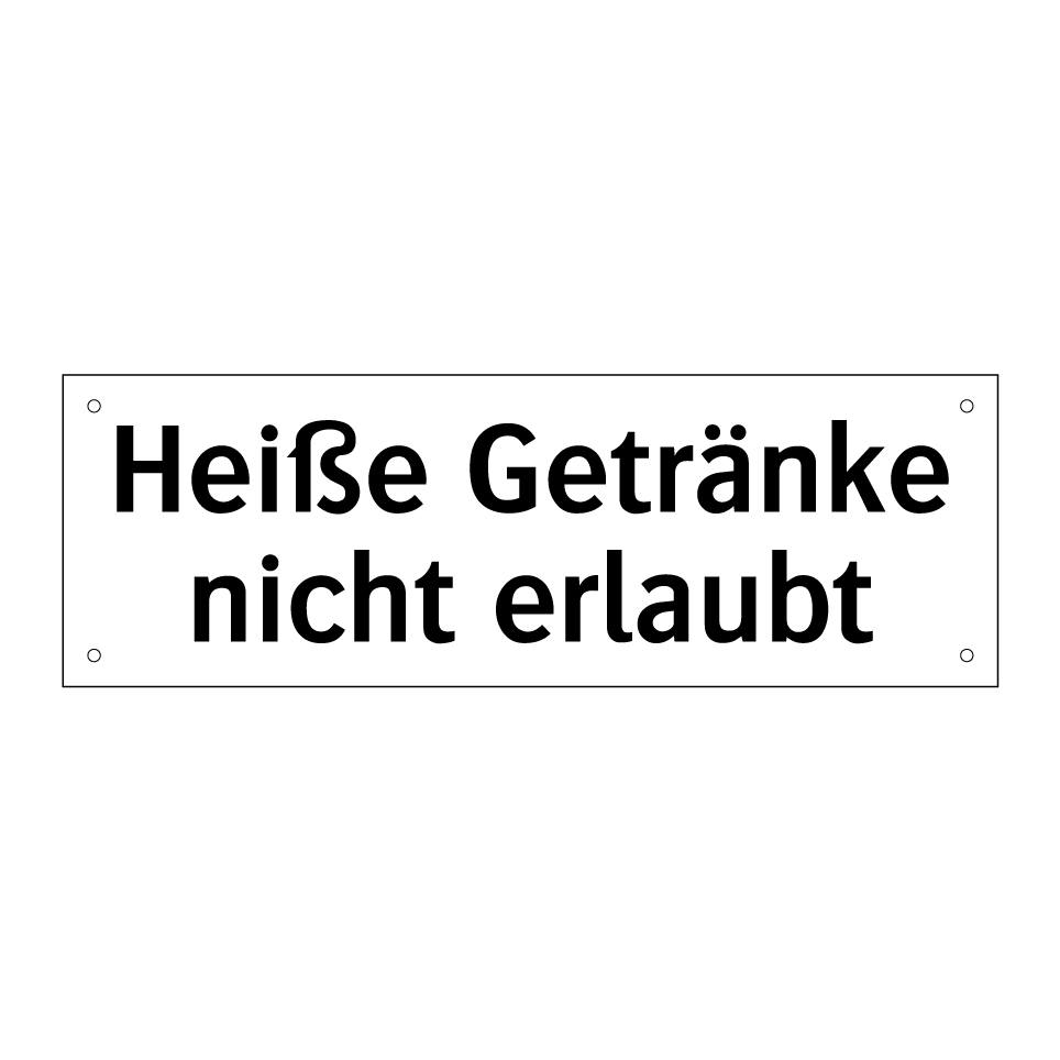 Heiße Getränke nicht erlaubt