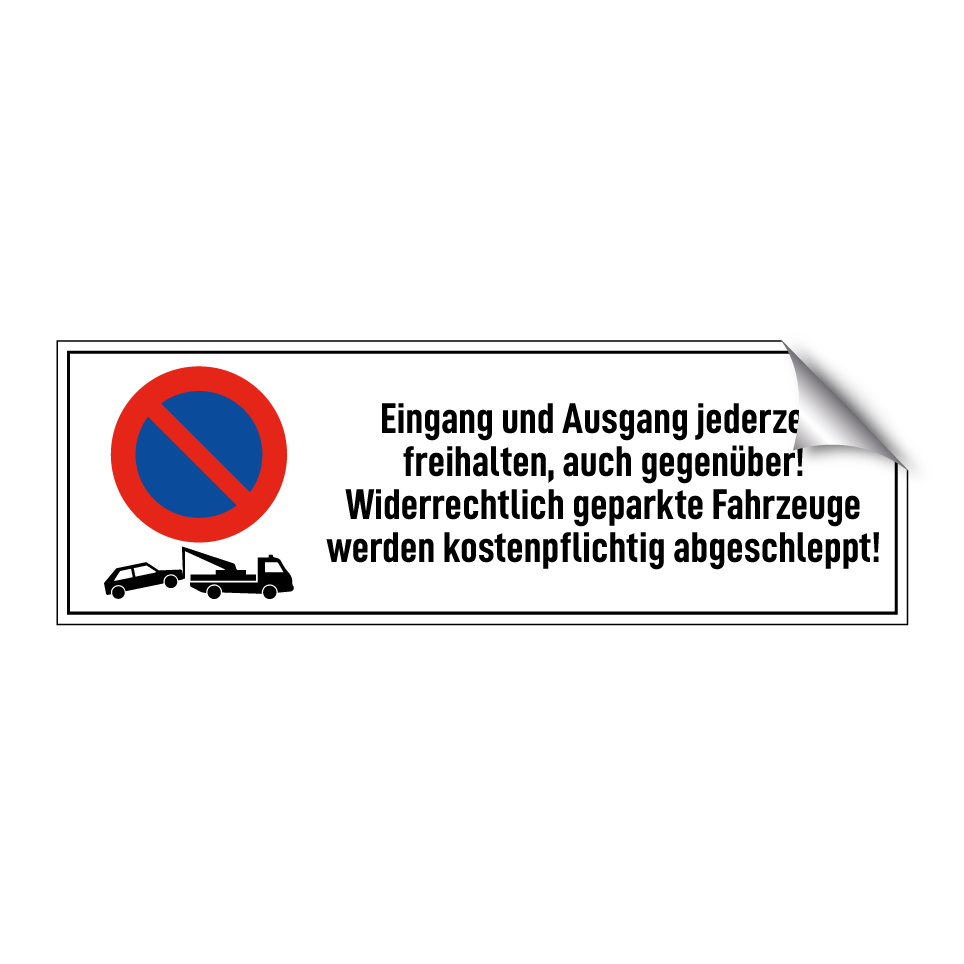 Eingang und Ausgang jederzeit freihalten, auch gegenüber! Widerrechtlich geparkte Fahrzeuge werden kostenpflichtig abgeschleppt!