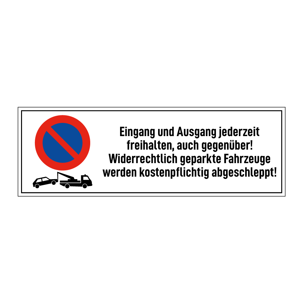 Eingang und Ausgang jederzeit freihalten, auch gegenüber! Widerrechtlich geparkte Fahrzeuge werden kostenpflichtig abgeschleppt!