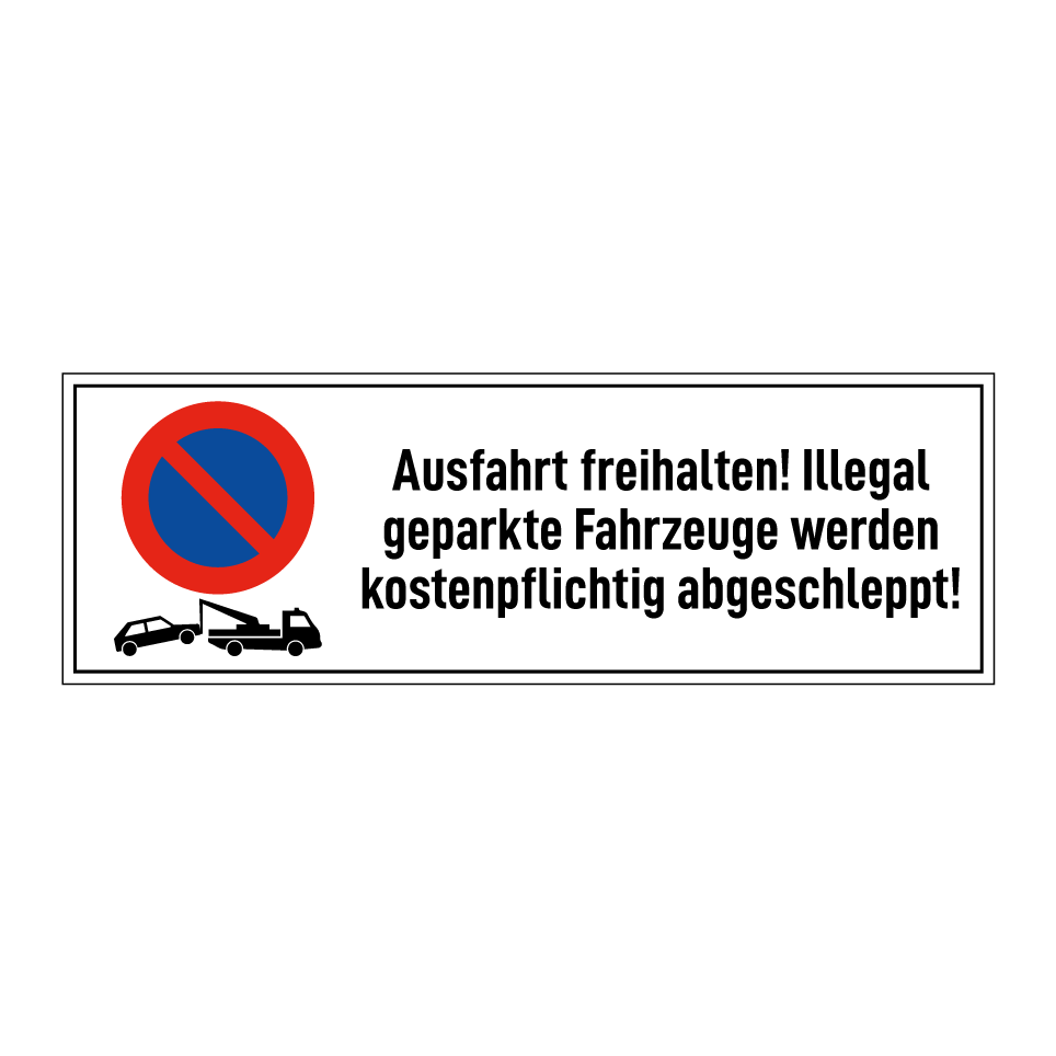 Ausfahrt freihalten! Illegal geparkte Fahrzeuge werden kostenpflichtig abgeschleppt!