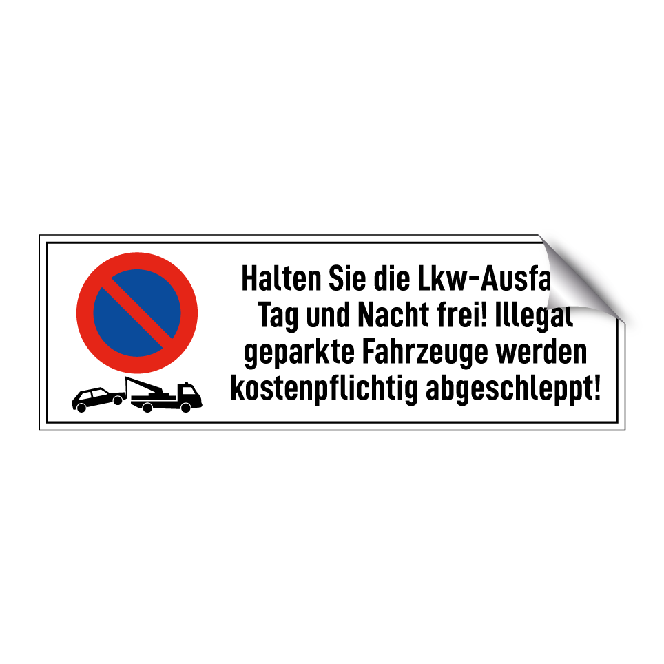 Halten Sie die Lkw-Ausfahrt Tag und Nacht frei! Illegal geparkte Fahrzeuge werden kostenpflichtig abgeschleppt!