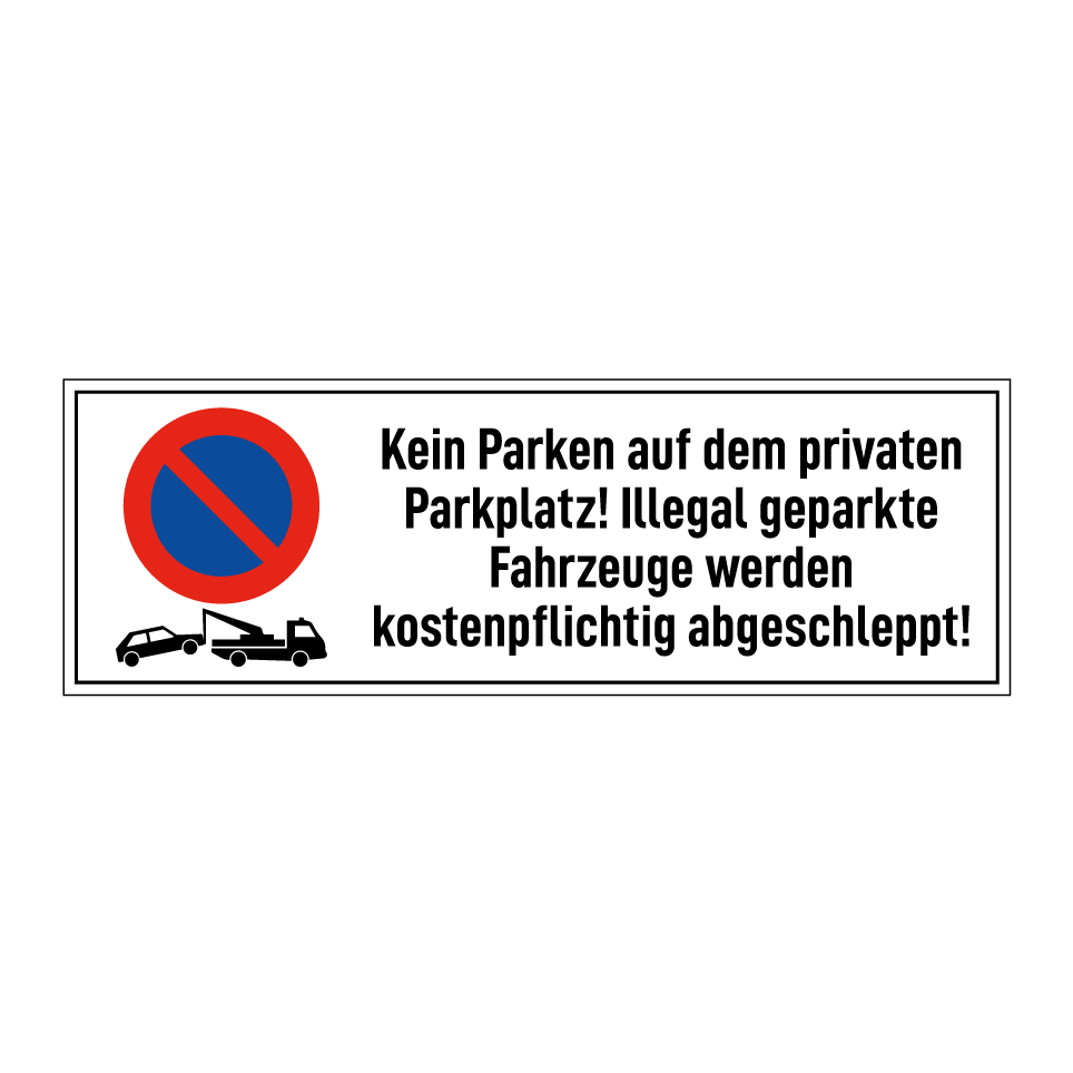Kein Parken auf dem privaten Parkplatz! Illegal geparkte Fahrzeuge werden kostenpflichtig abgeschleppt!